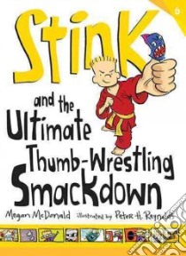 Stink and the Ultimate Thumb-Wrestling Smackdown libro in lingua di McDonald Megan, Reynolds Peter H. (ILT)