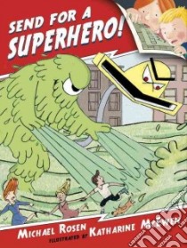 Send for a Superhero! libro in lingua di Rosen Michael, McEwen Katharine (ILT)