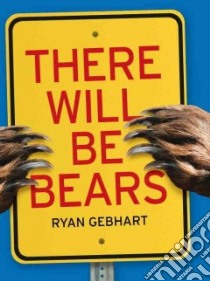 There Will Be Bears libro in lingua di Gebhart Ryan