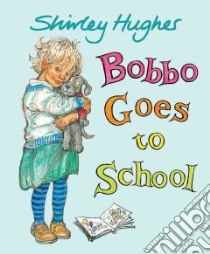 Bobbo Goes to School libro in lingua di Hughes Shirley