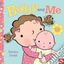 Baby and Me libro in lingua di Dodd Emma
