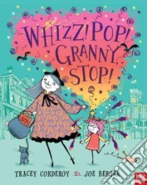 Whizz! Pop! Granny, Stop! libro in lingua di Corderoy Tracey, Berger Joe (ILT)