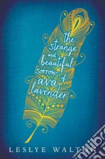 The Strange & Beautiful Sorrows of Ava Lavender libro in lingua di Walton Leslye