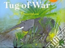 Tug-of-War libro in lingua di Burningham John, Burningham John (ILT)