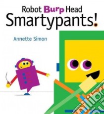 Robot Burp Head Smartypants! libro in lingua di Simon Annette