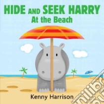 Hide and Seek Harry at the Beach libro in lingua di Harrison Kenny