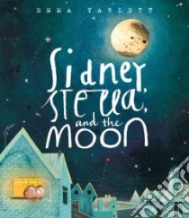 Sidney, Stella, and the Moon libro in lingua di Yarlett Emma