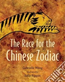 The Race for the Chinese Zodiac libro in lingua di Wang Gabrielle, Rippin Sally (ILT)