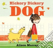 Hickory Dickory Dog libro in lingua di Murray Alison, Murray Alison (ILT)