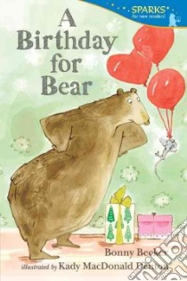 A Birthday for Bear libro in lingua di Becker Bonny, Denton Kady MacDonald (ILT)