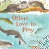 Otters Love to Play libro in lingua di London Jonathan, So Meilo (ILT)