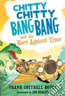 Chitty Chitty Bang Bang and the Race Against Time libro in lingua di Cottrell Boyce Frank, Berger Joe (ILT)
