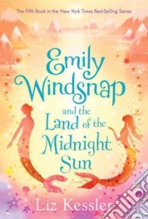 Emily Windsnap and the Land of the Midnight Sun libro in lingua di Kessler Liz, Ledwidge Natacha (ILT)