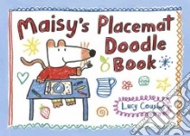 Maisy's Placemat Doodle Book libro in lingua di Cousins Lucy