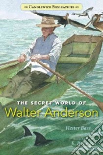 The Secret World of Walter Anderson libro in lingua di Bass Hester, Lewis E. B. (ILT)