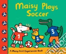 Maisy Plays Soccer libro in lingua di Cousins Lucy