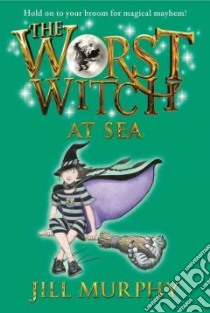 The Worst Witch at Sea libro in lingua di Murphy Jill