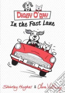 Digby O'day in the Fast Lane libro in lingua di Hughes Shirley, Vulliamy Clara (ILT)