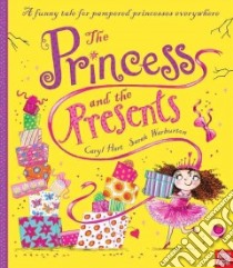 The Princess and the Presents libro in lingua di Hart Caryl, Warburton Sarah (ILT)