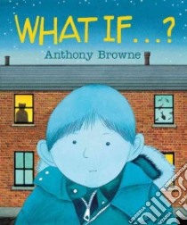 What If...? libro in lingua di Browne Anthony, Browne Anthony (ILT)