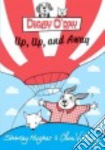 Digby O'day Up, Up, and Away libro in lingua di Hughes Shirley, Vulliamy Clara (ILT)