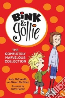 Bink & Gollie libro in lingua di DiCamillo Kate, McGhee Alison, Fucile Tony (ILT)