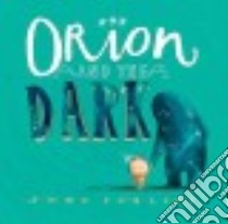 Orion and the Dark libro in lingua di Yarlett Emma
