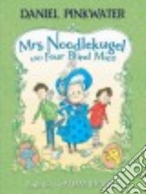 Mrs. Noodlekugel and Four Blind Mice libro in lingua di Pinkwater Daniel Manus, Stower Adam (ILT)