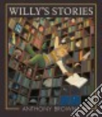 Willy's Stories libro in lingua di Browne Anthony