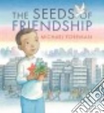 The Seeds of Friendship libro in lingua di Foreman Michael