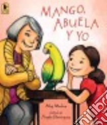 Mango, Abuela Y Yo libro in lingua di Medina Meg, Dominguez Angela (ILT)