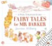 Fairy Tales for Mr. Barker libro in lingua di Ahlberg Jessica