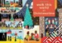 Walk This World at Christmastime libro in lingua di Powell Debbie (ILT), Davidson Zoanna, Sebag-montefiore Mary