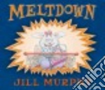 Meltdown! libro in lingua di Murphy Jill