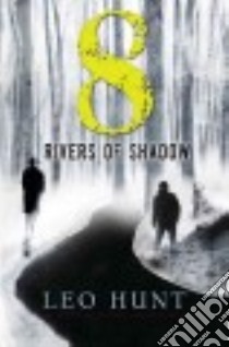 8 Rivers of Shadow libro in lingua di Hunt Leo