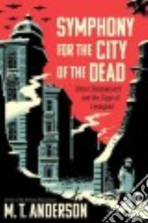 Symphony for the City of the Dead libro in lingua di Anderson M. T.