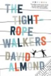 The Tightrope Walkers libro in lingua di Almond David