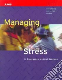 Managing Stress in Emergency Medical Services libro in lingua di Seaward Brian Luke
