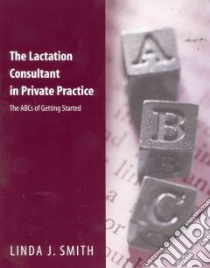 The Lactation Consultant in Private Practice libro in lingua di Smith Linda J.