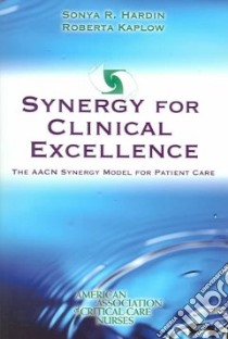 Synergy For Clinical Excellence libro in lingua di Hardin Sonya R. Ph.D. (EDT), Kaplow Roberta Ph.D. (EDT)