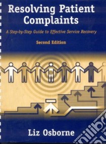 Resolving Patient Complaints libro in lingua di Osborne Liz A.