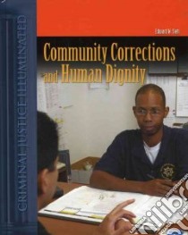 Community Corrections and Human Diginity libro in lingua di Sieh Edward Wallace