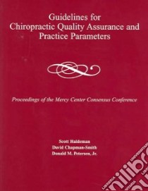 Guidelines For Chiropractic Quality Assurance And Practice Parameters libro in lingua di Haldeman Scott (EDT), Chapman-Smith David (EDT), Petersen Donald M. (EDT)