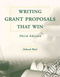 Writing Grant Proposals That Win libro in lingua di Ward Deborah (EDT)