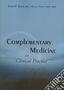 Complementary Medicine in Clinical Practice libro in lingua di Rakel David (EDT), Faass Nancy (EDT)