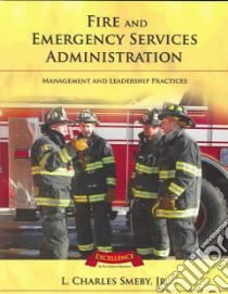 Fire And Emergency Service Administration libro in lingua di Smeby L. Charles Jr., Smeby Charles L.