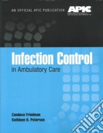 Infection Control in Ambulatory Care libro in lingua di Friedman Candace, Petersen Kathleen H.