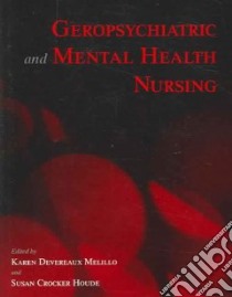 Geropsychiatric And Mental Health Nursing libro in lingua di Melillo Karen Devereaux Ph.D. (EDT), Houde Susan Crocker Ph.D. (EDT)