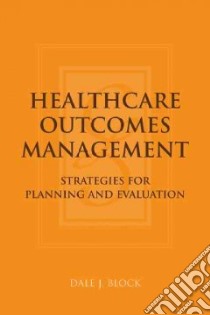 Healthcare Outcomes Management libro in lingua di Block Dale J.