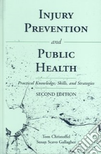 Injury Injury Prevention And Public Health libro in lingua di Christoffel Tom, Gallagher Susan Scavo